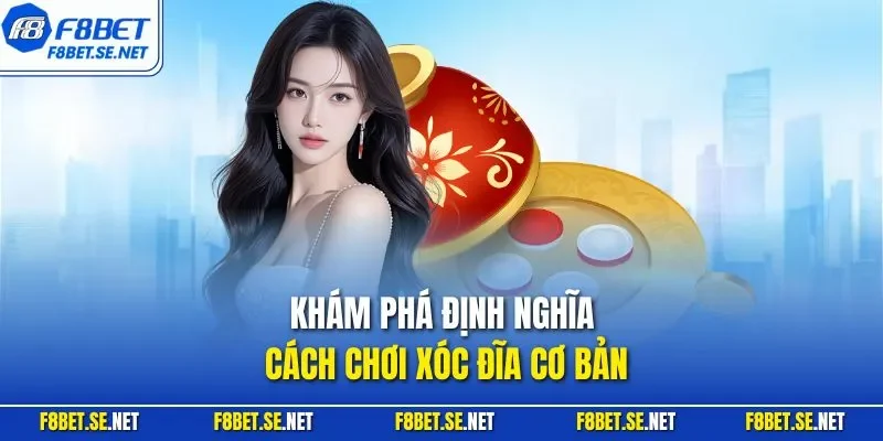 Khám phá định nghĩa cách chơi xóc đĩa cơ bản
