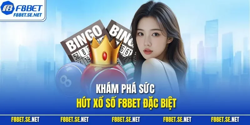 Khám phá sức hút xổ số F8BET đặc biệt
