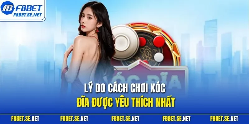 Lý do cách chơi xóc đĩa được yêu thích nhất
