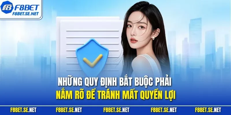 Những quy định bắt buộc phải nắm rõ để tránh mất quyền lợi