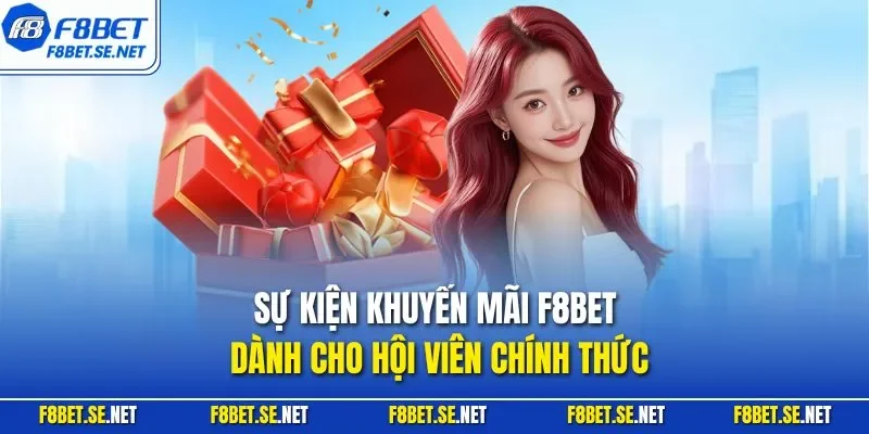 Sự kiện khuyến mãi F8BET dành cho hội viên chính thức